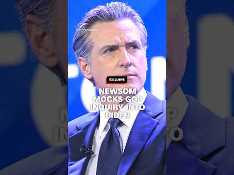 Newsom mocks GOP inquiry into Biden