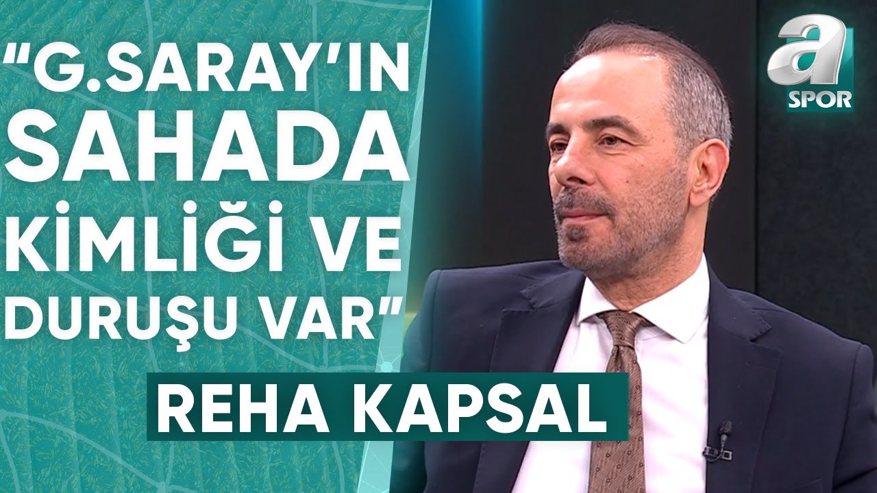 Reha Kapsal: "Galatasaray Kadrosunun Oturmuşluğu Ve Kalitesi Var, Diğer Takımlara Karşı Farkı Bu"