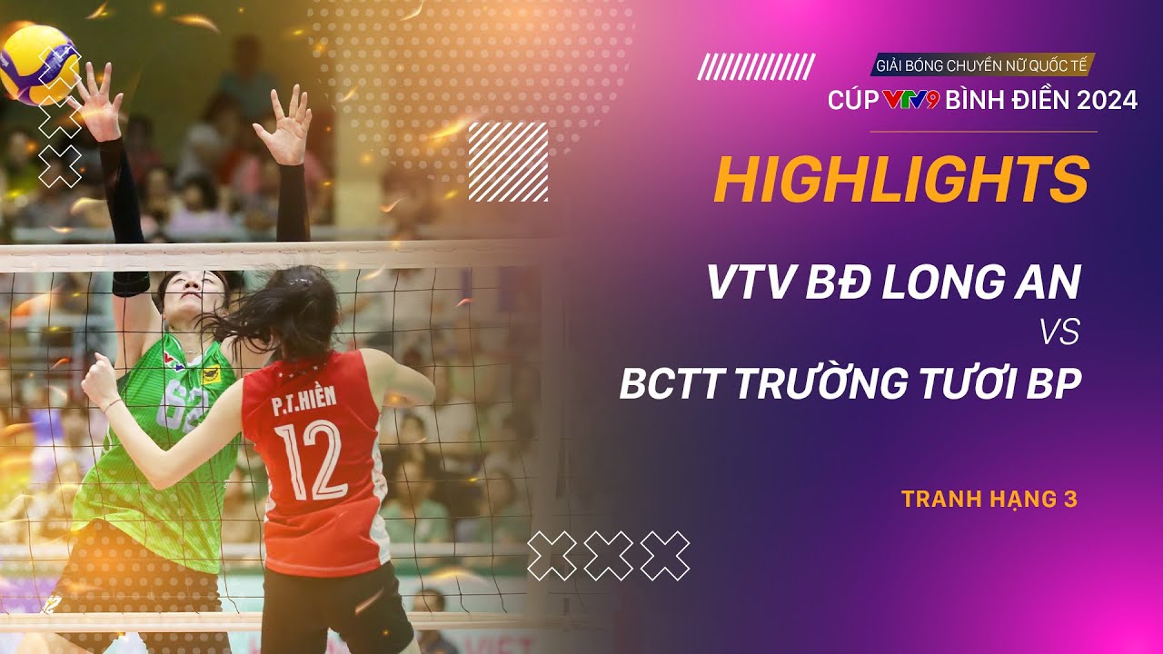 HIGHLIGHTS | VTV BĐ LONG AN - BCTT TRƯỜNG TƯƠI BP | Giải bóng chuyền nữ quốc tế VTV9 Bình Điền 2024