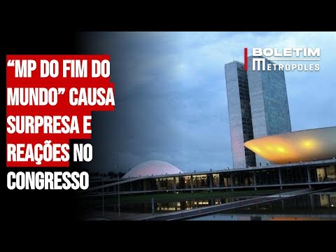 “MP do Fim do Mundo” causa surpresa e reações no Congresso