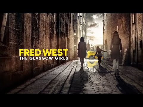 Fred West: The Glasgow Girls'