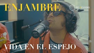 Enjambre - Vida en el Espejo | CC SESSIONS