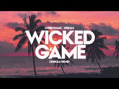 Chris Isaak | Wicked Game | Kream | Denkaa Remix