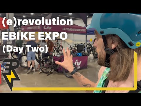 (e)revolution Ebike Expo Day 2: Test Rides, Amazing Ebikes!