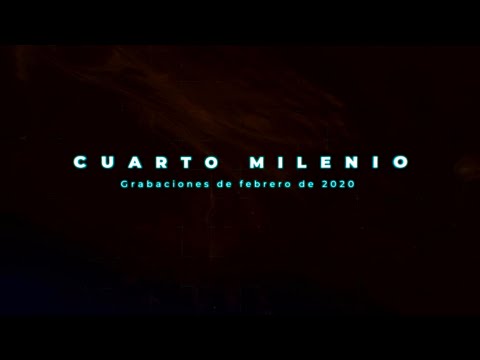 Cuarto Milenio: grabaciones de febrero 2020
