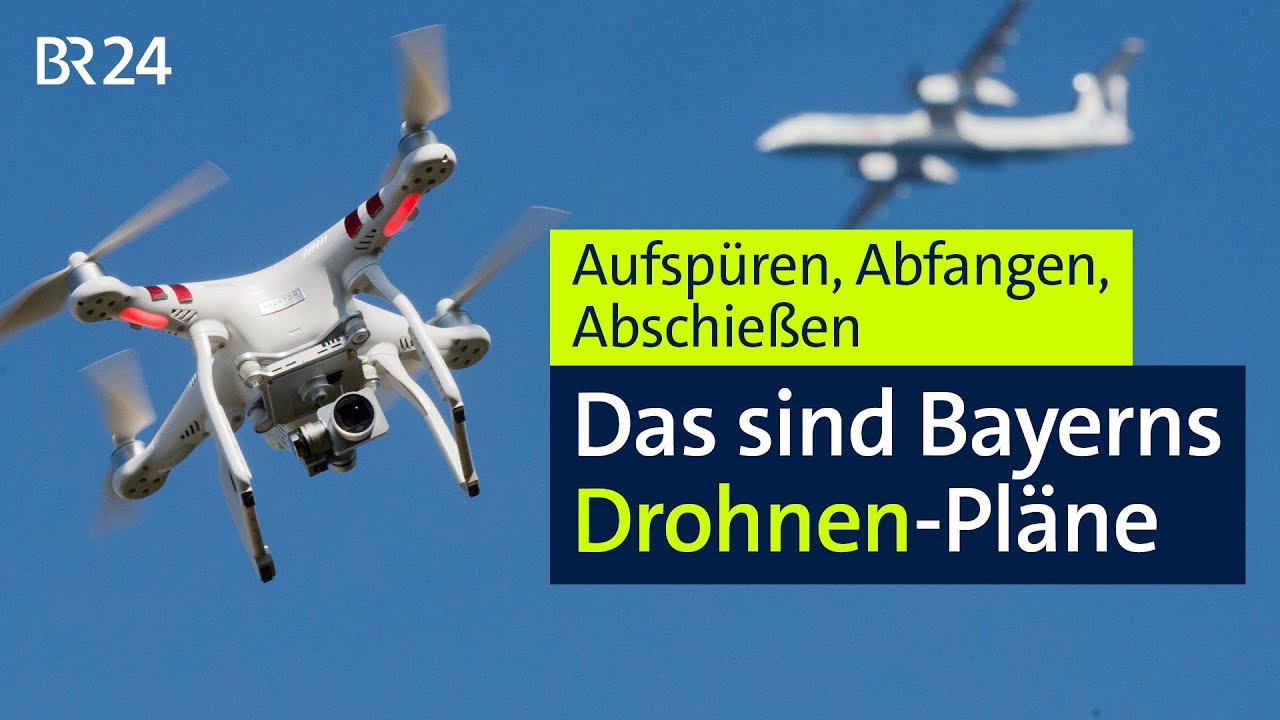 Aufspüren, Abfangen, Abschießen: Das sind Bayerns Drohnen-Pläne | BR24live