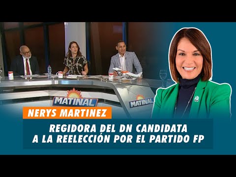 Nerys Martinez, Regidora del DN t candidata a la reelección por el partido FP | Matinal