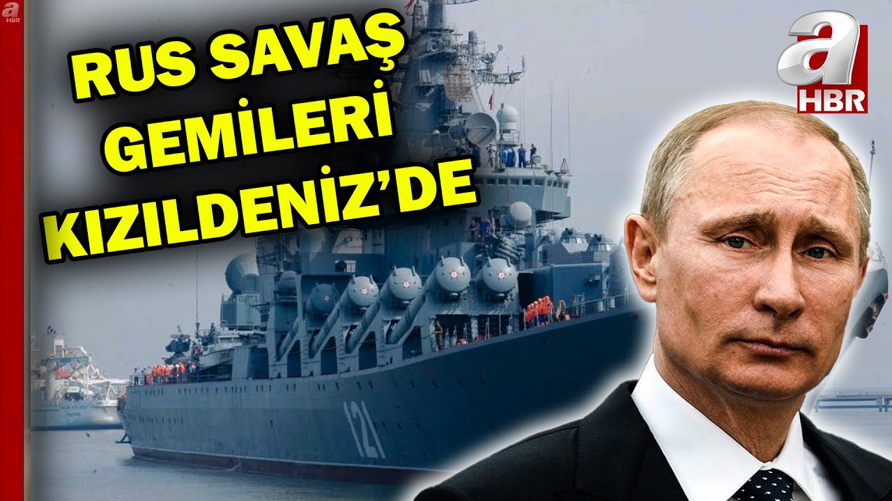 Rusya'dan Kızıldeniz hamlesi! Savaş gemileri Kızıldeniz'de... | A Haber