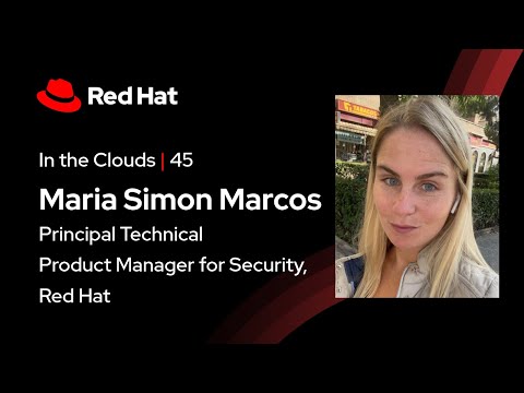 In the Clouds (E45) | OpenShift 4.19: Security Enhancements You Need to Know ft. Maria Simon Marcos