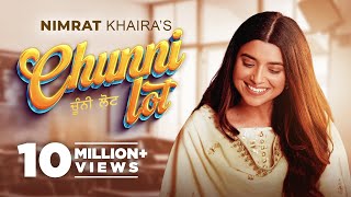 Chunni Lot – Nimrat Khaira ft Gurtej Baidwan (Nimmo) | Punjabi Song Video HD