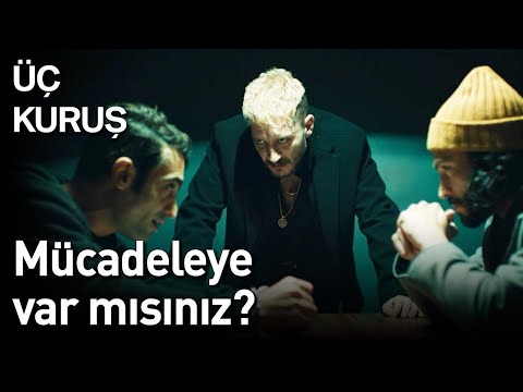 Üç Kuruş 10. Bölüm - Mücadeleye Var Mısınız?