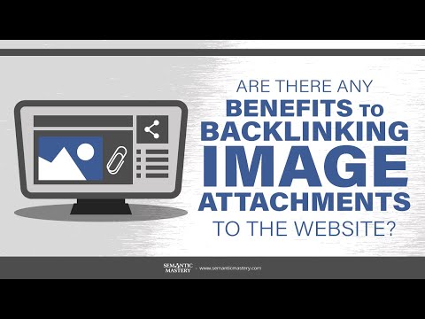 Are There Any Benefits Of Backlinking Image Attachments To The Website?