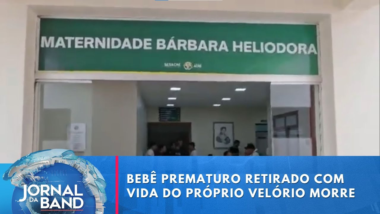 Bebê prematuro retirado com vida do próprio velório morre no Acre | Jornal da Band