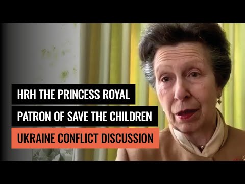 HRH The Princess Royal discusses Ukraine conflict with Save the Children UK