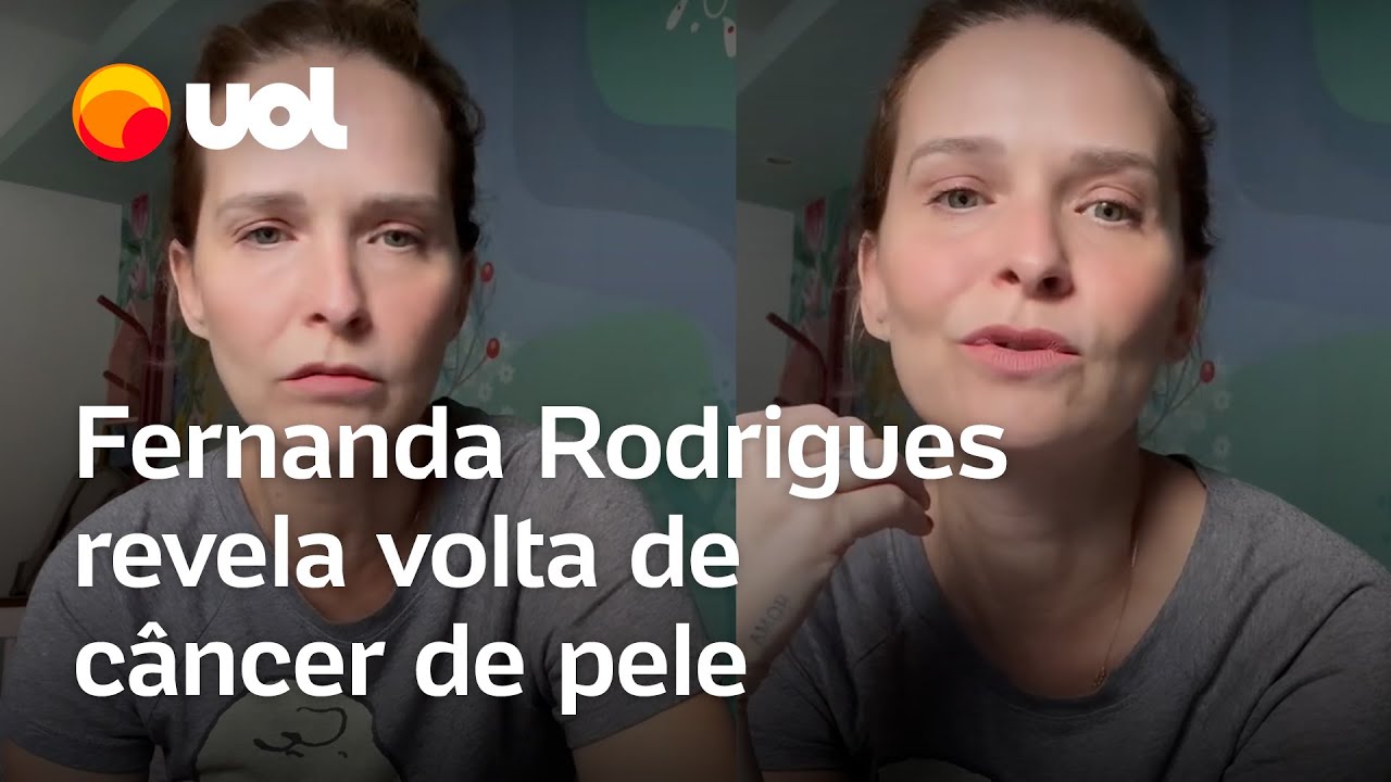Fernanda Rodrigues revela volta de carcinoma tipo de câncer de pele veja vídeo