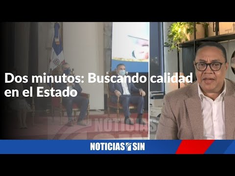 Dos minutos: Buscando calidad en el Estado