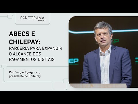 Abecs e ChilePay: Parceria para Expandir o Alcance dos Pagamentos Digitais na América Latina