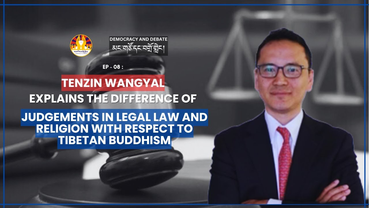 DIFFERENCE BETWEEN LEGAL LAW AND TIBETAN BUDDHISM | TENZIN WANGYAL | DEMOCRACY AND DEBATE