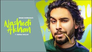 Nashedi Akhan - Simar Dorraha & Deepak Dhillon | Punjabi Song