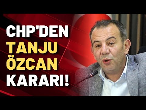 CHP'DEN TANJU ÖZCAN KARARI