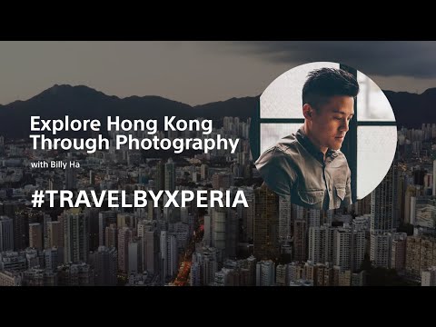 #TravelByXperia – Explore Hong Kong Through Photography with Billy Ha