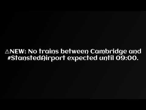 NEW: No trains between Cambridge and #StanstedAirport expected until 09:00.