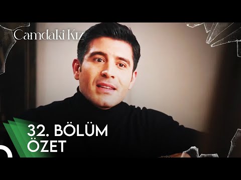 Camdaki Kız 32. Bölüm Özet