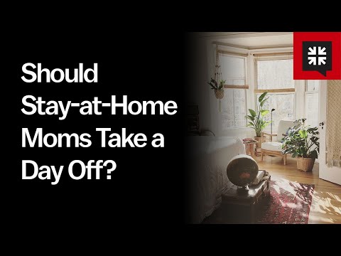 Should Stay-at-Home Moms Take a Day Off? // Ask Pastor John