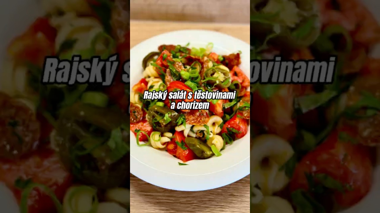 Rajčatový salát s těstovinami a chorizem | Těhotnej kuchař