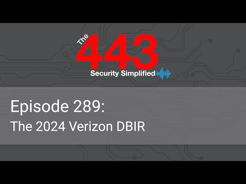 The 443 Podcast - Episode 289 - The 2024 Verizon DBIR