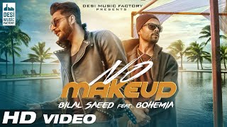 No Make Up - Bilal Saeed Ft Bohemia