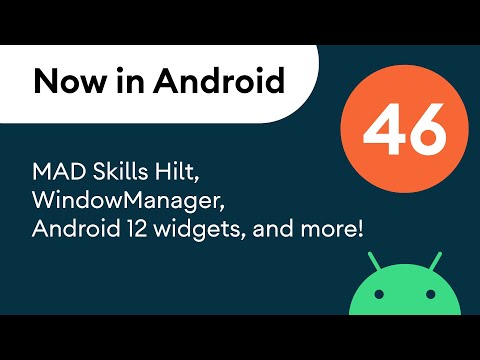 Now in Android: 46 - MAD Skills Hilt, WindowManager, Android 12 widgets, and more!