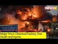 Major Fire in Chemical Factory | One Death and Injuries | NewsX