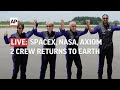 LIVE | Astronauts with SpaceX, Axiom Space and NASA return from International Space Station