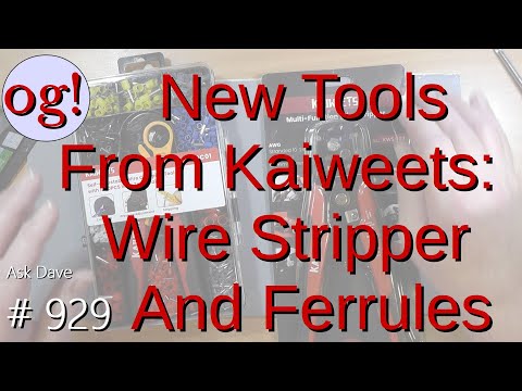 New Tools from Kaiweets: Wire Stripper and Ferrules (#929)