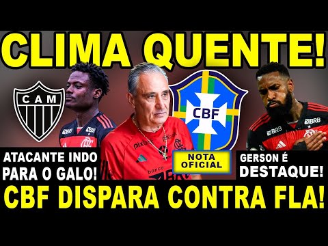 ATLÉTICO-MG CONTRATANDO ATACANTE DO FLAMENGO! CLIMA QUENTE! CBF DISPARA CONTRA TITE! GERSON DESTAQUE