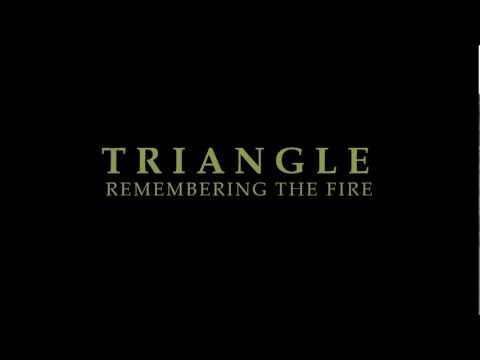 Triangle: Remembering the Fire'