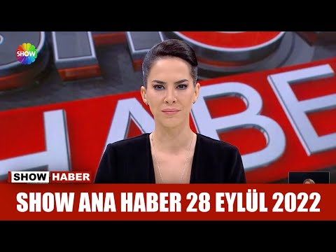 Show Ana Haber 28 Eylül 2022