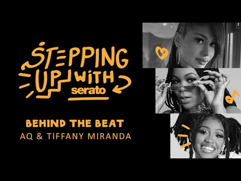 Stepping Up With Serato - AQ & Tiffany Miranda hosted by Nyla Symone