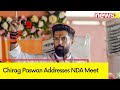 People have faith in PM Modi | Chirag Paswan Addresses NDA Meet | NewsX