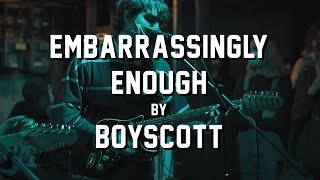 Embarrassingly Enough by Boyscott @ Brinstar