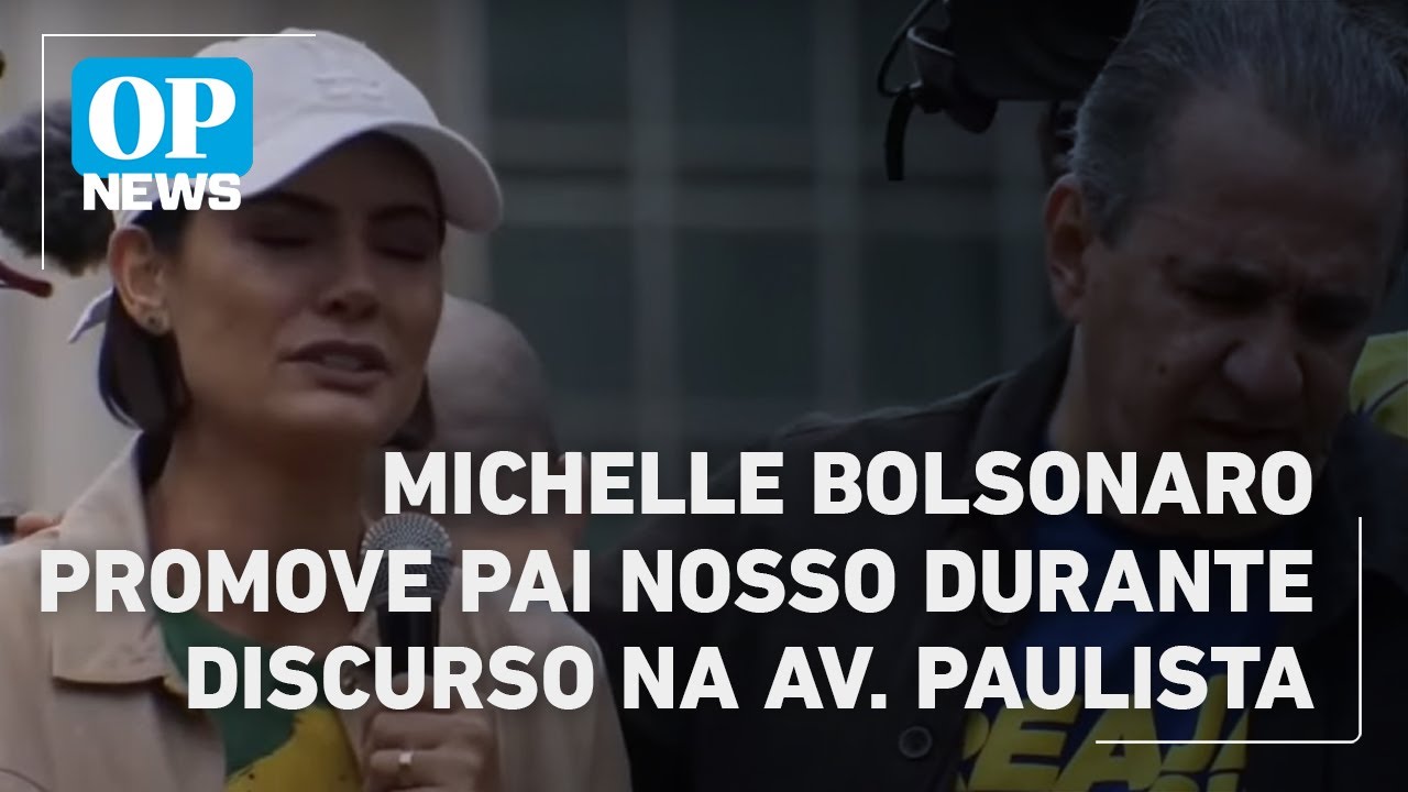 Michelle Bolsonaro promove Pai Nosso durante discurso na avenida Paulista
