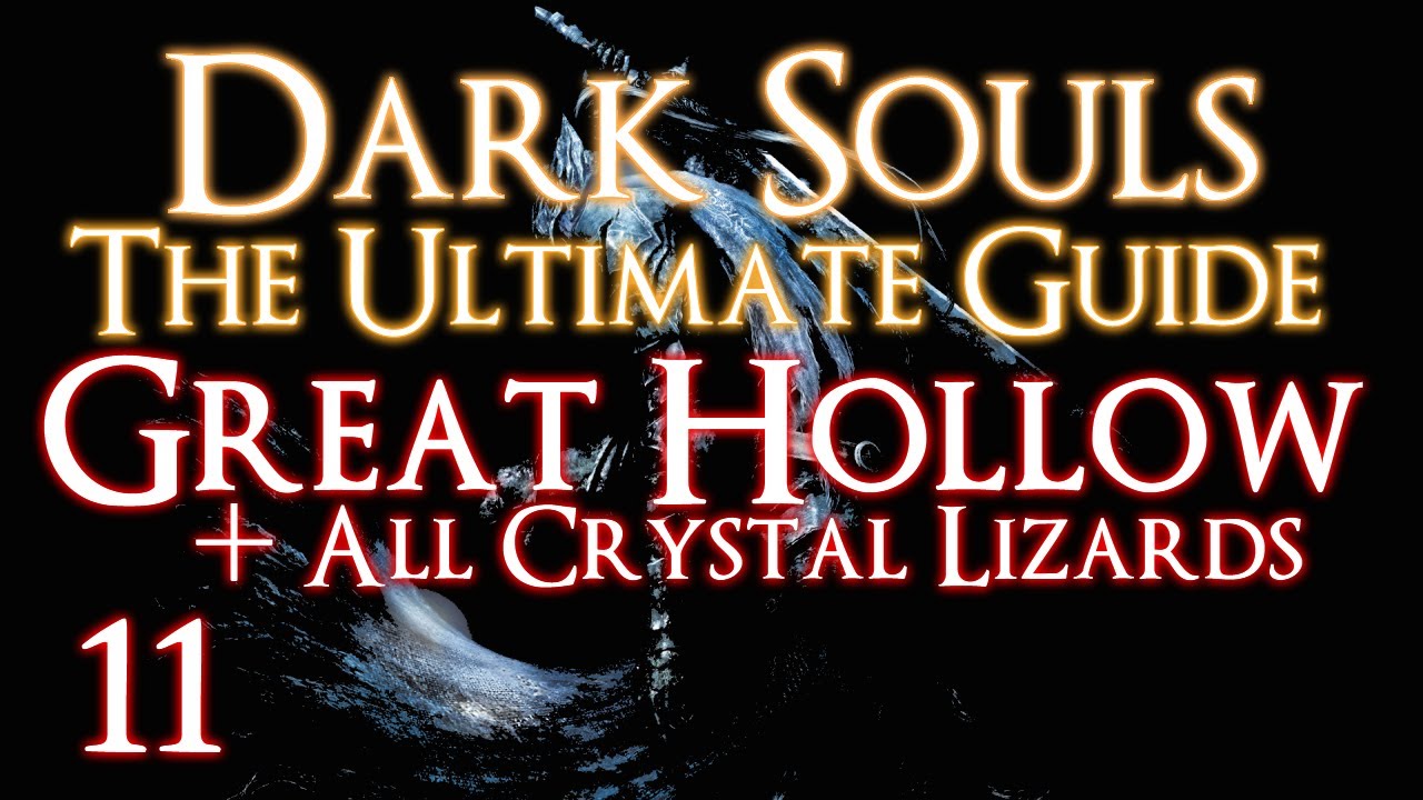dark-souls-the-ultimate-guide-part-11-great-hollow-all-crystal-lizards-and-items-youtube