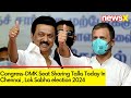 Congress-DMK Seat Sharing Talks Today In Chennai | Lok Sabha election 2024 | NewsX