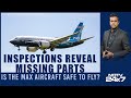 Is Boeing 737 Max Aircraft Safe To Fly? Inspections Reveal Missing Parts