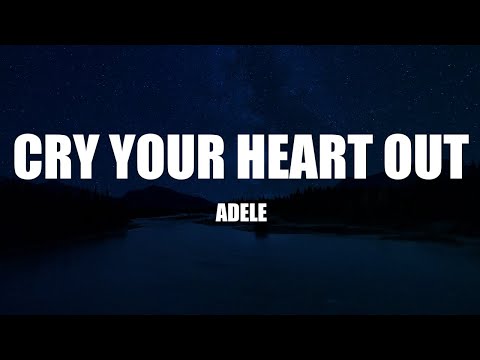 Adele - Cry Your Heart Out (Lyrics)
