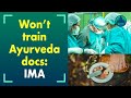 IMA up in arms against training Ayurveda doctors for performing surgeries