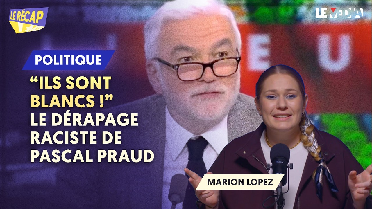 LA POLICE, LES "GENS BLANCS" ET LE RACISME DE PASCAL PRAUD
