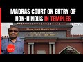 Madras HC | Court Says Non-Hindus Entry In Tamil Nadu Temples: Not A Picnic Spot