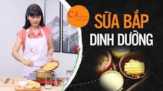 Cách làm Sữa Bắp - Sữa Ngô thơm ngon tại nhà cực đơn giản